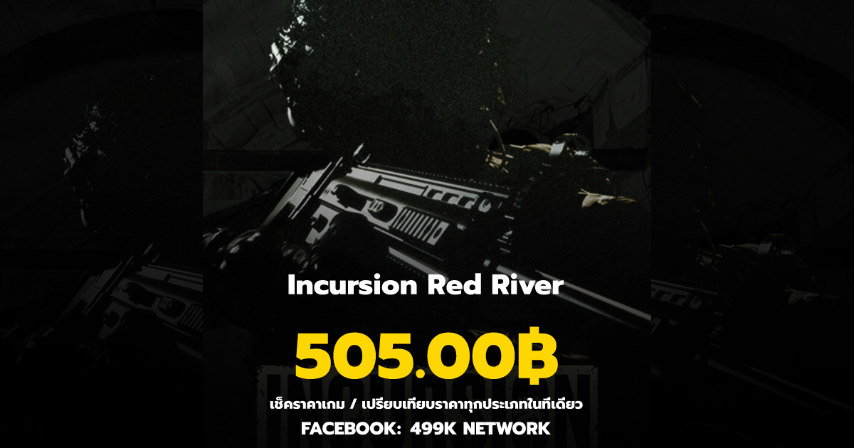 เช็คราคาเกม Incursion Red River ล่าสุด & เปรียบเทียบราคา | 499K Network